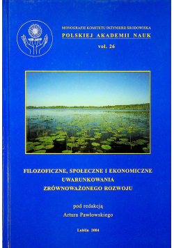 Filozoficzne społeczne i ekonomiczne uwarunkowania zrównoważonego rozwoju