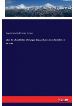 Über die schrecklichen Wirkungen des Aufsturzes eines Kometen auf die Erde