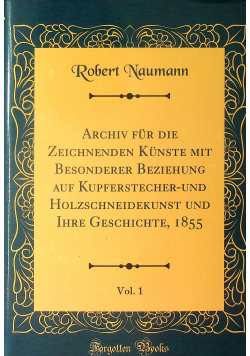 Archiv fur die Zeichnenden Kunste Volume 1 reprint z 1855 r.