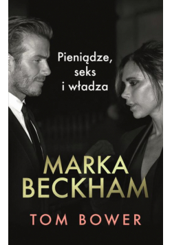 Marka Beckham. Pieniądze, seks i władza