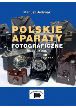 Polskie aparaty fotograficzne 1933-1985