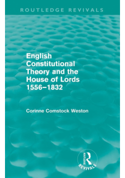English Constitutional Theory and the House of Lords 1556-1832 (Routledge Revivals)
