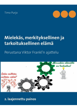 Mielekäs, merkityksellinen ja tarkoituksellinen elämä