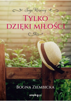 Tylko dzięki miłości. Różany. Tom 3
