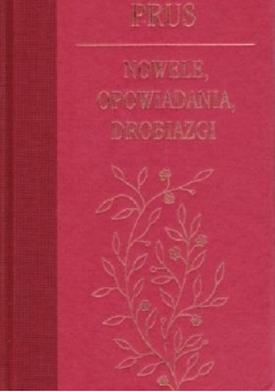 Prus Nowele Opowiadania Drobiazgi
