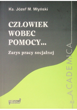 Człowiek wobec pomocy Zarys pracy socjalnej