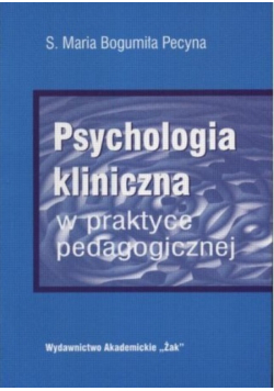 Psychologia kliniczna w praktyce pedagogicznej