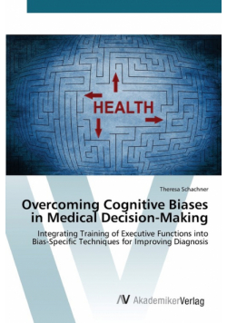 Overcoming Cognitive Biases in Medical Decision-Making