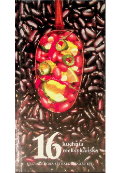 Encyklopedia sztuki kulinarnej Tom 16 Kuchnia meksykańska