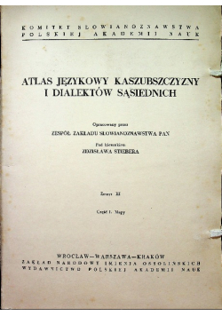 Atlas Językowy Kaszubszczyzny i Dialektów Sąsiednich Zeszyt III Cz I Mapy