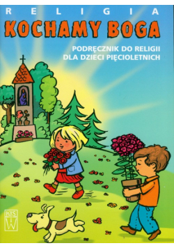 Religia Kochamy Boga Podręcznik Podręcznik do religi dla dzieci pięcioletnich