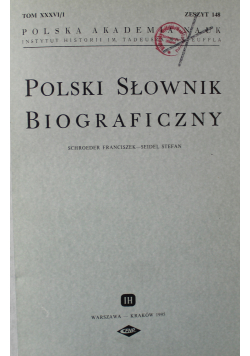 Polski Słownik Biograficzny Tom XXXVI Zeszyty od 148 do 151