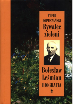 Bywalec zieleni Bolesław Leśmian