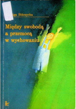 Między swobodą a przemocą w wychowaniu