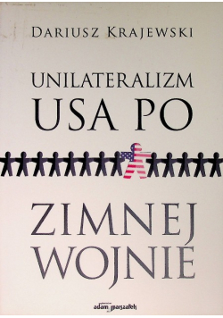 Unilateralizm USA po zimnej wojnie