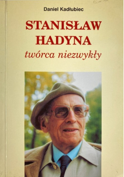 Stanisław Hadyna twórca niezwykły