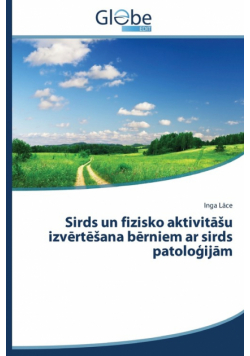 Sirds un fizisko aktivitāšu izvērtēšana bērniem ar sirds patoloģijām