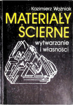 Materiały ścierne wytwarzanie i własności