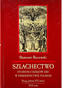 Szlachectwo Studium z dziejów idei w piśmiennictwie polskim