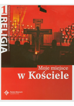 Religia 1 Moje miejsce w Kościele Podręcznik Szkoła ponadgimnazjalna