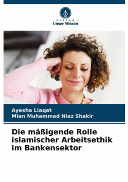 Die mäßigende Rolle islamischer Arbeitsethik im Bankensektor