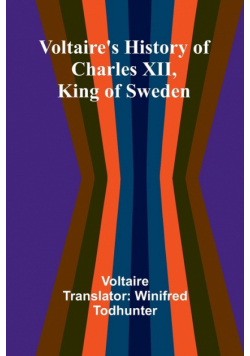 Voltaire's history of Charles XII, king of Sweden