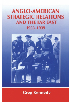 Anglo-American Strategic Relations and the Far East, 1933-1939
