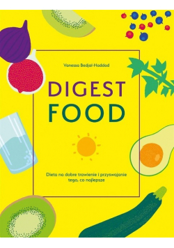 Digest Food Dieta na dobre trawienie i przyswajanie tego co najlepsze
