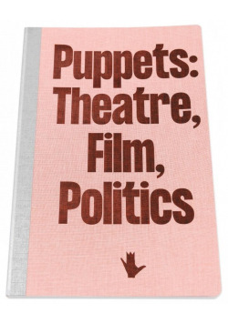 Puppets: Theatre, Film, Politics