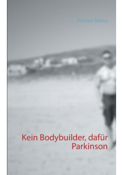 Kein Bodybuilder, dafür Parkinson