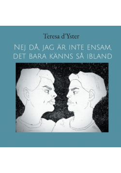 Nej då, jag är inte ensam, det bara känns så ibland