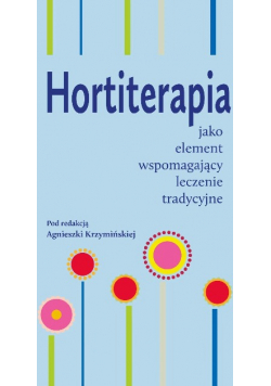Hortiterapia jako element wspomagający leczenie tradycyjne