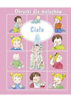 Obrazki dla maluchów. Ciało w.2019