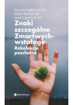 Znaki szczególne Zmartwychwstałego Rekolekcje paschalne
