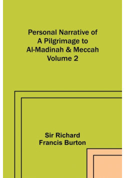 Personal Narrative of a Pilgrimage to Al-Madinah & Meccah - Volume 2