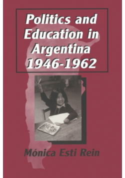 Politics and Education in Argentina, 1946-1962