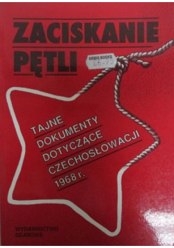 Zaciskanie pętli Tajne dokumenty dotyczące Czechosłowacji 1968