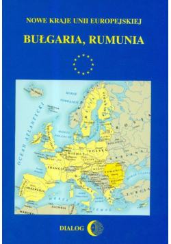 Nowe kraje Unii Europejskiej: Bułgaria Rumunia