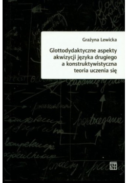 Gottodydaktyczne aspekty akwizycji języka drugiego a konstruktywistyczna teoria uczenia się