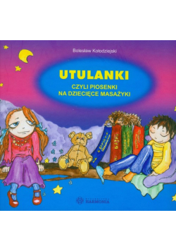 Utulanki czyli piosenki na dziecięce masażyki z płytą CD