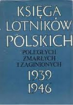 Księga Lotników Polskich Poległych zmarłych i zaginionych 1939  1946