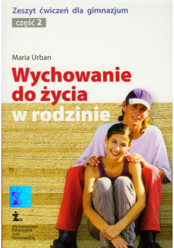 Wychowanie do życia w rodzinie Zeszyt ćwiczeń część 2