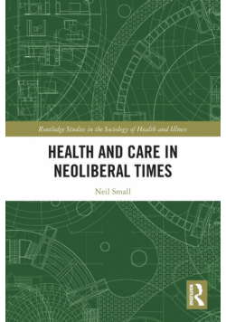 Health and Care in Neoliberal Times