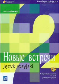 Nowyje wstrieczi 2 Podręcznik z ćwiczeniami z płytą CD zakres podstawowy