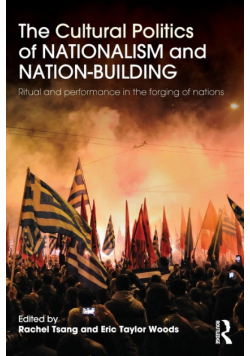 The Cultural Politics of Nationalism and Nation-Building