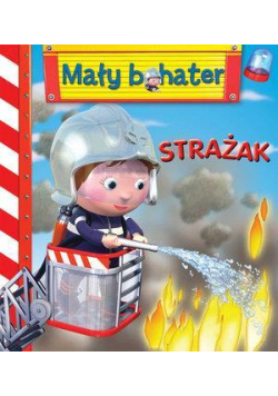 Mały bohater - Strażak