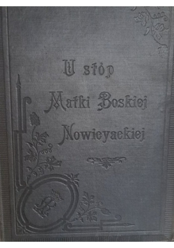 U stóp Matki Boskiej Nowicyackiej 1900 r.