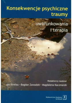 Konsekwencje psychiczne traumy: uwarunkowania i terapia