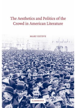 The Aesthetics and Politics of the Crowd in American Literature