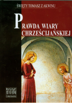 Święty Tomasz z Akwinu - Prawda wiary chrześcijańskiej